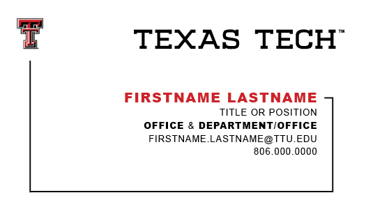 This standard business card front features the Double T on the top left           corner of the card. A decorative line starts there and moves counterclockwise to           to the contact information. The contact information is typeset           in all-caps with the nabe being bolded and in red. The Texas Tech wordmark sits           on the upper right corner.